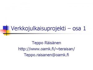 Verkkojulkaisuprojekti osa 1 Teppo Risnen http www oamk