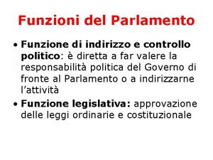 Funzioni del Parlamento Funzione di indirizzo e controllo