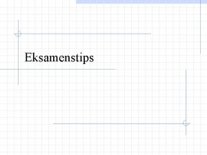 Eksamenstips Forberedelse til eksamen i in 102 Ls