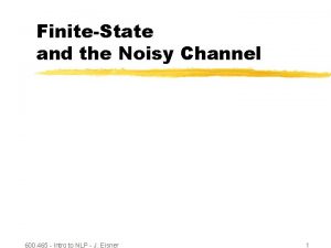 FiniteState and the Noisy Channel 600 465 Intro