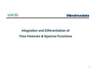 Unit 22 Vibrationdata Integration and Differentiation of Time