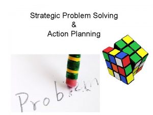 Strategic Problem Solving Action Planning Life is full