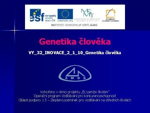 Genetika lovka VY32INOVACE2110Genetika lovka Vytvoeno v rmci projektu