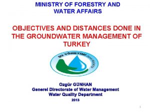 MINISTRY OF FORESTRY AND WATER AFFAIRS OBJECTIVES AND