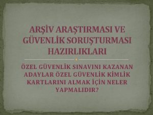 ARV ARATIRMASI VE GVENLK SORUTURMASI HAZIRLIKLARI ZEL GVENLK