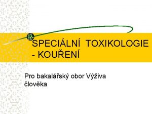 SPECILN TOXIKOLOGIE KOUEN Pro bakalsk obor Viva lovka