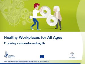 Healthy Workplaces for All Ages Promoting a sustainable