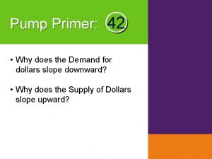 Pump Primer 42 Why does the Demand for