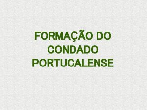 FORMAO DO CONDADO PORTUCALENSE Afonso VI recompensou D