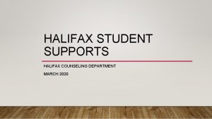HALIFAX STUDENT SUPPORTS HALIFAX COUNSELING DEPARTMENT MARCH 2020