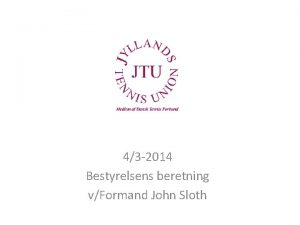 43 2014 Bestyrelsens beretning vFormand John Sloth Status