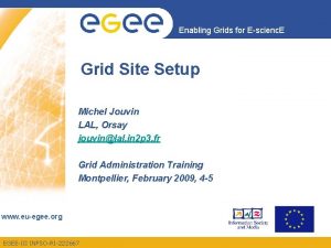 Enabling Grids for Escienc E Grid Site Setup