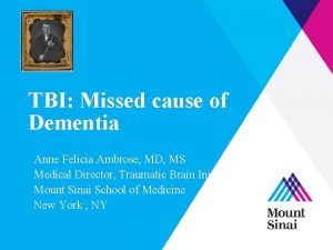 TBI Missed cause of Dementia Anne Felicia Ambrose