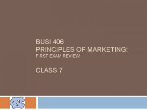 BUSI 406 PRINCIPLES OF MARKETING FIRST EXAM REVIEW