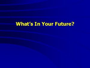 Whats In Your Future Whats In Your Future