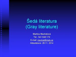 ed literatura Gray literature Martina Machtov Tel 541