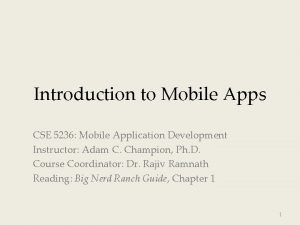 Introduction to Mobile Apps CSE 5236 Mobile Application