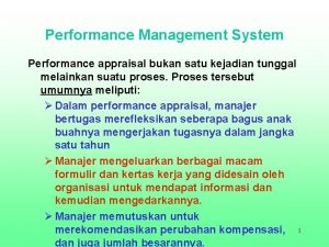 Performance Management System Performance appraisal bukan satu kejadian
