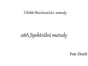 C 6200 Biochemick metody 08 ASpektrln metody Petr