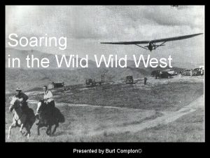 Soaring in the Wild West Presented by Burt