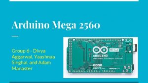 Arduino Mega 2560 Group 6 Divya Aggarwal Yaashnaa