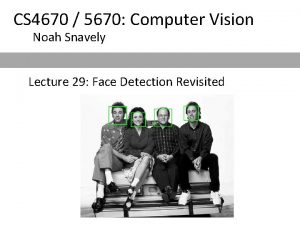 CS 4670 5670 Computer Vision Noah Snavely Lecture