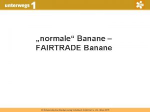 normale Banane FAIRTRADE Banane sterreichischer Bundesverlag Schulbuch Gmb