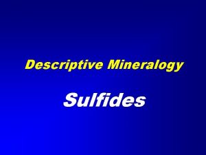 Descriptive Mineralogy Sulfides Classification of the Minerals NonSilicates