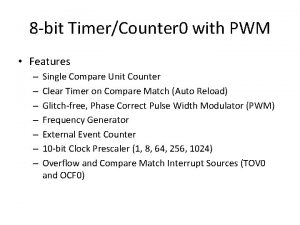 8 bit TimerCounter 0 with PWM Features Single