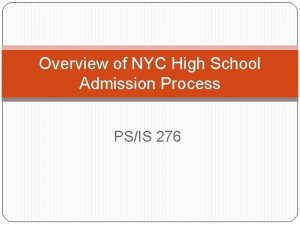 Overview of NYC High School Admission Process PSIS