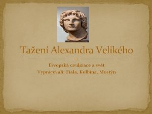 Taen Alexandra Velikho Evropsk civilizace a svt Vypracovali