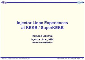 Injector Linac Experiences at KEKB Super KEKB Kazuro