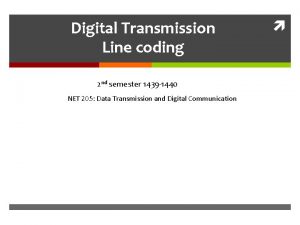 Digital Transmission Line coding 2 nd semester 1439