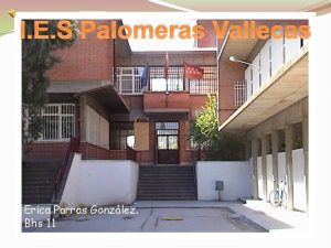 I E S Palomeras Vallecas Erica Parras Gonzlez