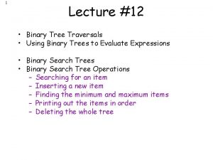 1 Lecture 12 Binary Tree Traversals Using Binary