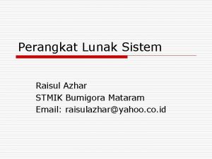 Perangkat Lunak Sistem Raisul Azhar STMIK Bumigora Mataram