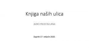 Knjiga naih ulica JAVNO PREDSTAVLJANJE Zagreb 17 veljae