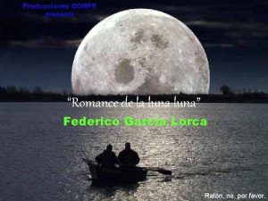 Producciones GONPE presenta Romance de la luna Federico