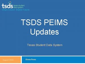 Simple Solution Brighter Futures TSDS PEIMS Updates Texas