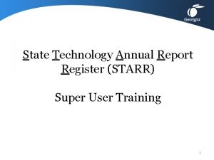 State Technology Annual Report Register STARR Super User
