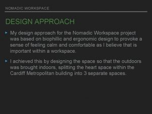 NOMADIC WORKSPACE DESIGN APPROACH My design approach for