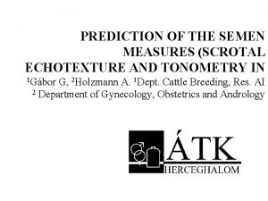 PREDICTION OF THE SEMEN MEASURES SCROTAL ECHOTEXTURE AND