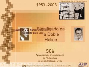 Significado de la Doble Hlice 1953 2003 Significado