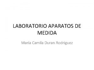 LABORATORIO APARATOS DE MEDIDA Mara Camila Duran Rodriguez
