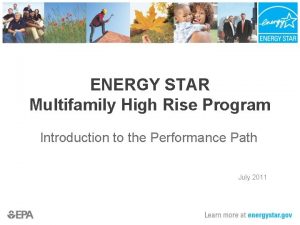 ENERGY STAR Multifamily High Rise Program Introduction to