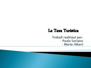 La Taxa Turstica Treball realitzat per Paula Soriano