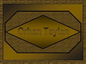 Orhan Taylan nasceu em Samsun Turquia em 1941