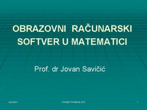 OBRAZOVNI RAUNARSKI SOFTVER U MATEMATICI Prof dr Jovan