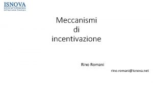 Meccanismi di incentivazione Rino Romani rino romaniisnova net