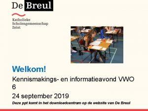 Welkom Kennismakings en informatieavond VWO 6 24 september